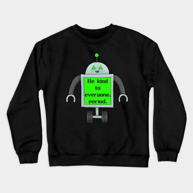 Be Kind (Robot) Crewneck Sweatshirt by dogbone42